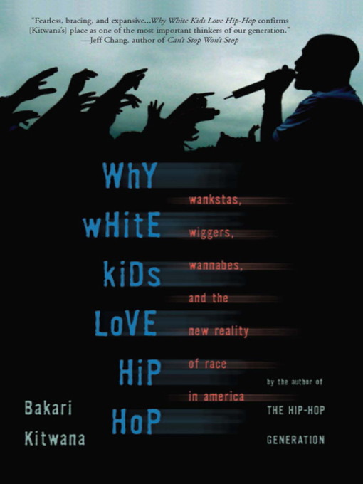 Title details for Why White Kids Love Hip Hop by Bakari Kitwana - Available